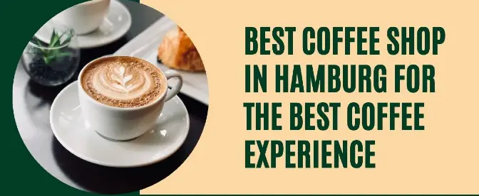 Best Coffee Shop in Hamburg for the Best Coffee Experience cover image